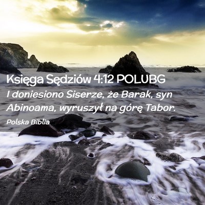 Picture 02 - Księga Sędziów 4:12 POLUBG - I doniesiono Siserze, że Barak, syn Abinoama, - Bible Verse Picture