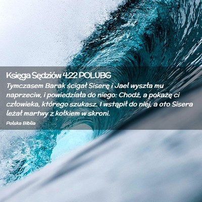 Picture 02 - Księga Sędziów 4:22 POLUBG - Tymczasem Barak ścigał Siserę i Jael wyszła - Bible Verse Picture
