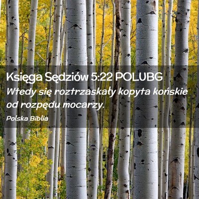 Picture 02 - Księga Sędziów 5:22 POLUBG - Wtedy się roztrzaskały kopyta końskie od - Bible Verse Picture