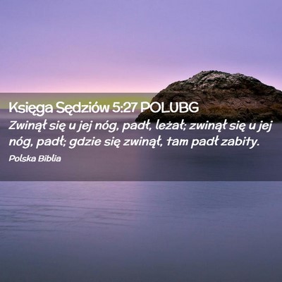 Picture 02 - Księga Sędziów 5:27 POLUBG - Zwinął się u jej nóg, padł, leżał; - Bible Verse Picture