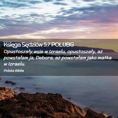 Picture 02 - Księga Sędziów 5:7 POLUBG - Opustoszały wsie w Izraelu, opustoszały, aż - Bible Verse Picture