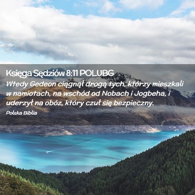 Picture 02 - Księga Sędziów 8:11 POLUBG - Wtedy Gedeon ciągnął drogą tych, którzy - Bible Verse Picture