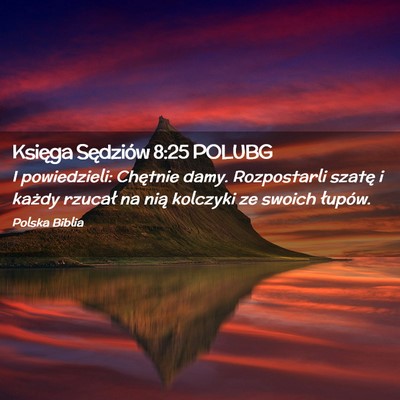 Picture 02 - Księga Sędziów 8:25 POLUBG - I powiedzieli: Chętnie damy. Rozpostarli szatę - Bible Verse Picture