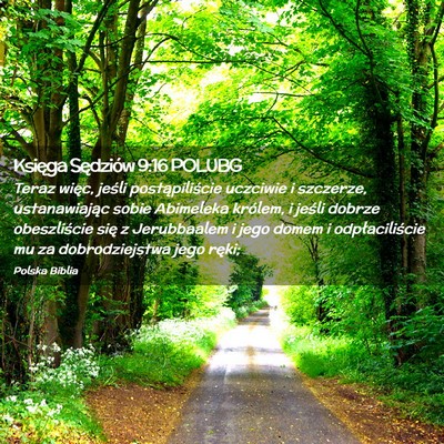 Picture 02 - Księga Sędziów 9:16 POLUBG - Teraz więc, jeśli postąpiliście uczciwie i - Bible Verse Picture