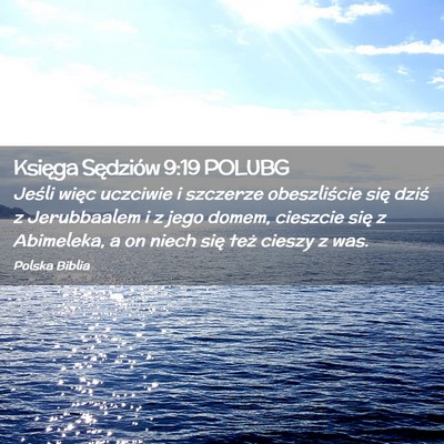 Picture 02 - Księga Sędziów 9:19 POLUBG - Jeśli więc uczciwie i szczerze obeszliście - Bible Verse Picture