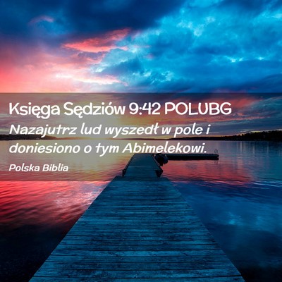 Picture 02 - Księga Sędziów 9:42 POLUBG - Nazajutrz lud wyszedł w pole i doniesiono o tym - Bible Verse Picture