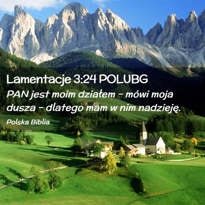 Picture 02 - Lamentacje 3:24 POLUBG - PAN jest moim działem – mówi moja dusza – - Bible Verse Picture