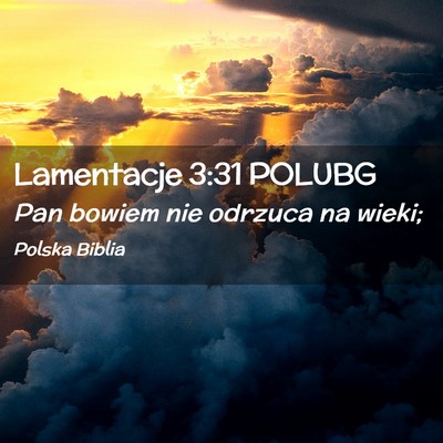 Picture 02 - Lamentacje 3:31 POLUBG - Pan bowiem nie odrzuca na - Bible Verse Picture