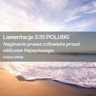 Picture 02 - Lamentacje 3:35 POLUBG - Naginanie prawa człowieka przed obliczem - Bible Verse Picture