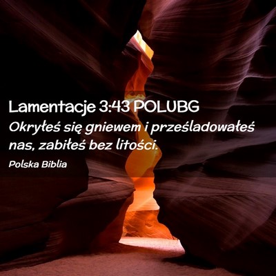 Picture 02 - Lamentacje 3:43 POLUBG - Okryłeś się gniewem i prześladowałeś nas, - Bible Verse Picture