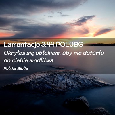 Picture 02 - Lamentacje 3:44 POLUBG - Okryłeś się obłokiem, aby nie dotarła do - Bible Verse Picture