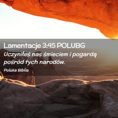 Picture 02 - Lamentacje 3:45 POLUBG - Uczyniłeś nas śmieciem i pogardą pośród - Bible Verse Picture