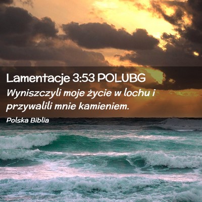 Picture 02 - Lamentacje 3:53 POLUBG - Wyniszczyli moje życie w lochu i przywalili mnie - Bible Verse Picture