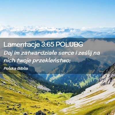 Picture 02 - Lamentacje 3:65 POLUBG - Daj im zatwardziałe serce i ześlij na nich - Bible Verse Picture