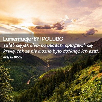 Picture 02 - Lamentacje 4:14 POLUBG - Tułali się jak ślepi po ulicach, splugawili - Bible Verse Picture