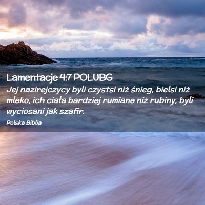 Picture 02 - Lamentacje 4:7 POLUBG - Jej nazirejczycy byli czystsi niż śnieg, bielsi - Bible Verse Picture