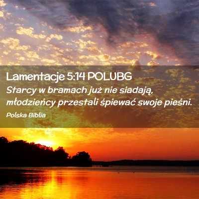 Picture 02 - Lamentacje 5:14 POLUBG - Starcy w bramach już nie siadają, młodzieńcy - Bible Verse Picture