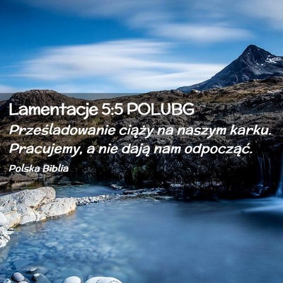 Picture 02 - Lamentacje 5:5 POLUBG - Prześladowanie ciąży na naszym karku. - Bible Verse Picture