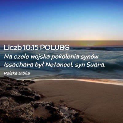 Picture 02 - Liczb 10:15 POLUBG - Na czele wojska pokolenia synów Issachara był - Bible Verse Picture