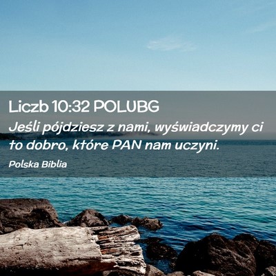 Picture 02 - Liczb 10:32 POLUBG - Jeśli pójdziesz z nami, wyświadczymy ci to - Bible Verse Picture