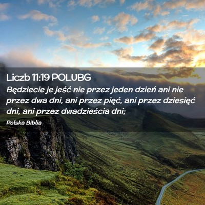 Picture 02 - Liczb 11:19 POLUBG - Będziecie je jeść nie przez jeden dzień ani - Bible Verse Picture