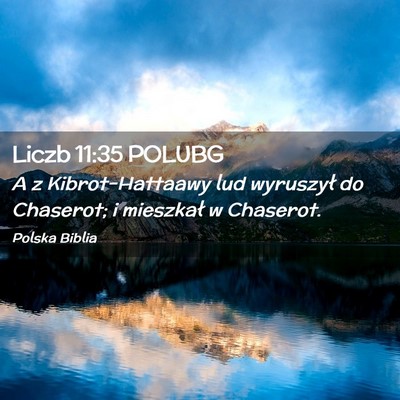 Picture 02 - Liczb 11:35 POLUBG - A z Kibrot-Hattaawy lud wyruszył do Chaserot; i - Bible Verse Picture
