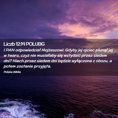 Picture 02 - Liczb 12:14 POLUBG - I PAN odpowiedział Mojżeszowi: Gdyby jej ojciec - Bible Verse Picture