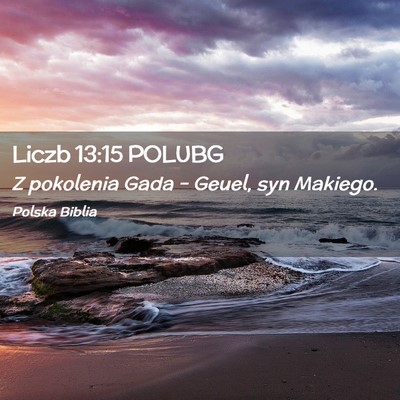 Picture 02 - Liczb 13:15 POLUBG - Z pokolenia Gada – Geuel, syn - Bible Verse Picture