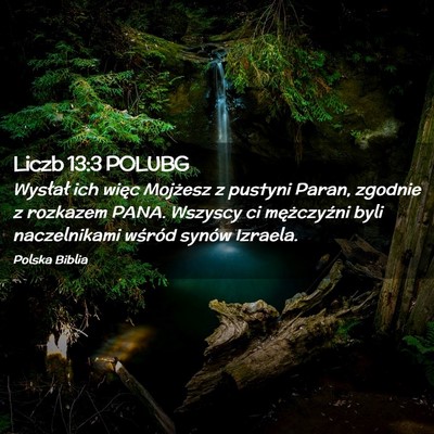 Picture 02 - Liczb 13:3 POLUBG - Wysłał ich więc Mojżesz z pustyni Paran, - Bible Verse Picture