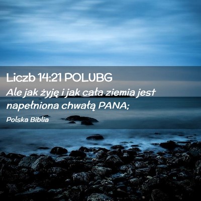 Picture 02 - Liczb 14:21 POLUBG - Ale jak żyję i jak cała ziemia jest - Bible Verse Picture