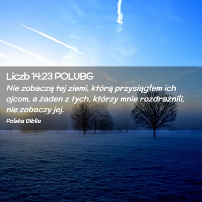 Picture 02 - Liczb 14:23 POLUBG - Nie zobaczą tej ziemi, którą przysiągłem ich - Bible Verse Picture