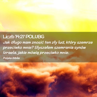 Picture 02 - Liczb 14:27 POLUBG - Jak długo mam znosić ten zły lud, który - Bible Verse Picture
