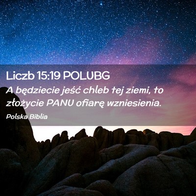 Picture 02 - Liczb 15:19 POLUBG - A będziecie jeść chleb tej ziemi, to - Bible Verse Picture