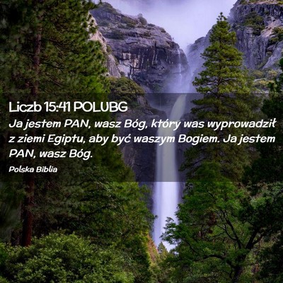 Picture 02 - Liczb 15:41 POLUBG - Ja jestem PAN, wasz Bóg, który was wyprowadził - Bible Verse Picture