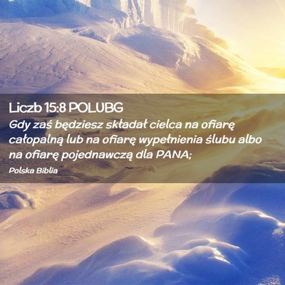 Picture 02 - Liczb 15:8 POLUBG - Gdy zaś będziesz składał cielca na ofiarę - Bible Verse Picture
