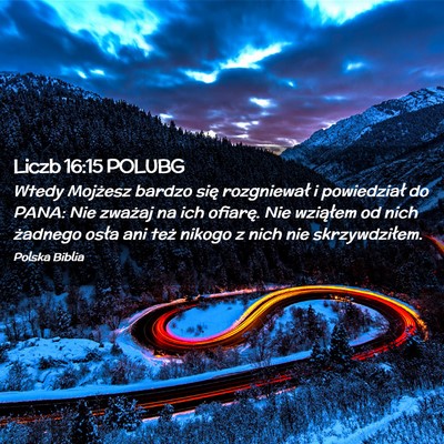 Picture 02 - Liczb 16:15 POLUBG - Wtedy Mojżesz bardzo się rozgniewał i - Bible Verse Picture