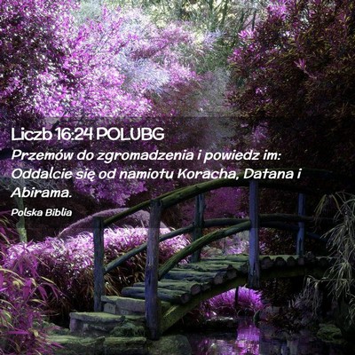 Picture 02 - Liczb 16:24 POLUBG - Przemów do zgromadzenia i powiedz im: Oddalcie - Bible Verse Picture