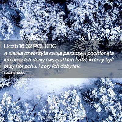Picture 02 - Liczb 16:32 POLUBG - A ziemia otworzyła swoją paszczę, i - Bible Verse Picture