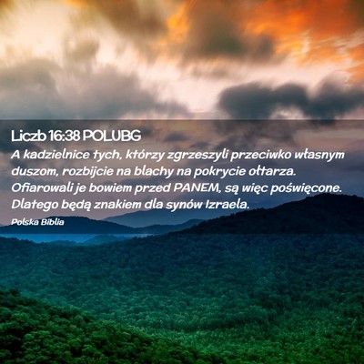 Picture 02 - Liczb 16:38 POLUBG - A kadzielnice tych, którzy zgrzeszyli przeciwko - Bible Verse Picture