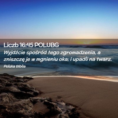 Picture 02 - Liczb 16:45 POLUBG - Wyjdźcie spośród tego zgromadzenia, a - Bible Verse Picture