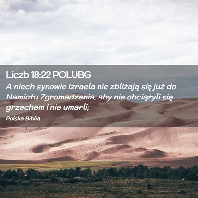 Picture 02 - Liczb 18:22 POLUBG - A niech synowie Izraela nie zbliżają się już - Bible Verse Picture