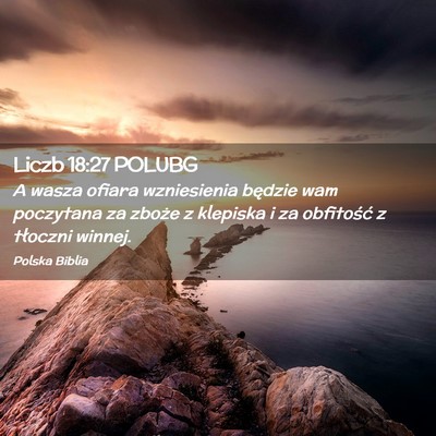 Picture 02 - Liczb 18:27 POLUBG - A wasza ofiara wzniesienia będzie wam poczytana - Bible Verse Picture