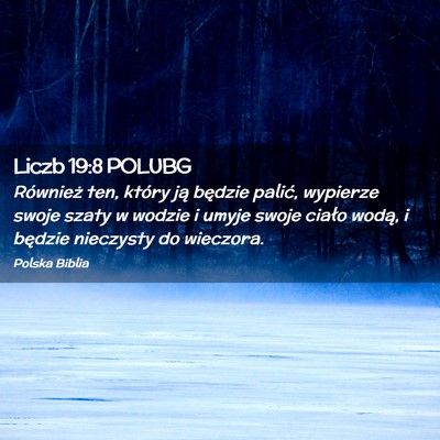 Picture 02 - Liczb 19:8 POLUBG - Również ten, który ją będzie palić, - Bible Verse Picture