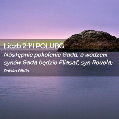 Picture 02 - Liczb 2:14 POLUBG - Następnie pokolenie Gada, a wodzem synów Gada - Bible Verse Picture