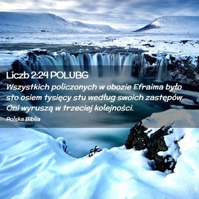 Picture 02 - Liczb 2:24 POLUBG - Wszystkich policzonych w obozie Efraima było sto - Bible Verse Picture