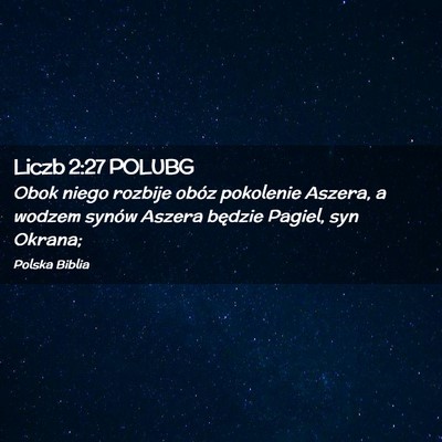 Picture 02 - Liczb 2:27 POLUBG - Obok niego rozbije obóz pokolenie Aszera, a - Bible Verse Picture