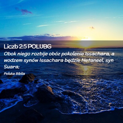 Picture 02 - Liczb 2:5 POLUBG - Obok niego rozbije obóz pokolenie Issachara, a - Bible Verse Picture