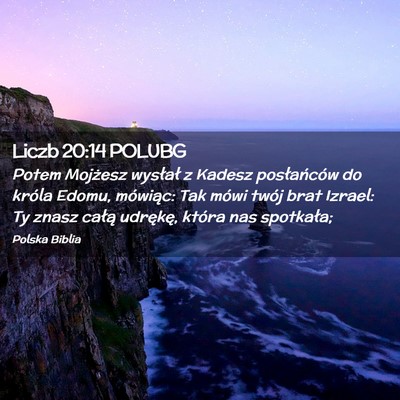Picture 02 - Liczb 20:14 POLUBG - Potem Mojżesz wysłał z Kadesz posłańców do - Bible Verse Picture
