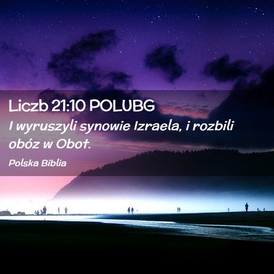 Picture 02 - Liczb 21:10 POLUBG - I wyruszyli synowie Izraela, i rozbili obóz w - Bible Verse Picture