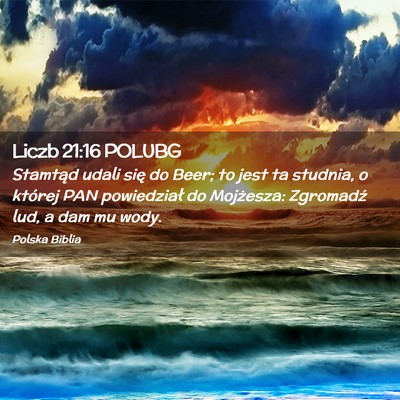 Picture 02 - Liczb 21:16 POLUBG - Stamtąd udali się do Beer; to jest ta studnia, - Bible Verse Picture